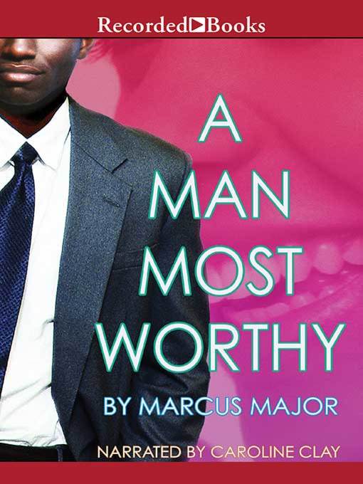 Title details for A Man Most Worthy by Marcus Major - Available